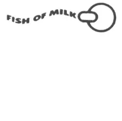 Fish Of Milk
