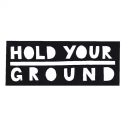 Hold Your Ground