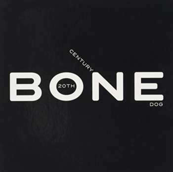 Album 20th Century Dog: Bone