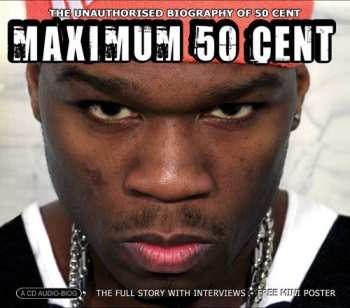 CD 50 Cent: Maximum 50 Cent (The Unauthorised Biography Of 50 Cent)