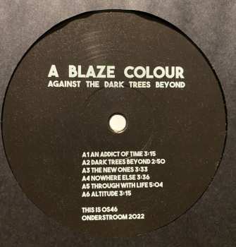 LP A Blaze Colour: Against The Dark Trees Beyond