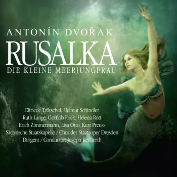 A. Dvorak: Rusalka-die Kleine Meerjungfrau