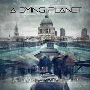 CD A Dying Planet: When The Skies Are Grey LTD | DIGI