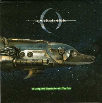 SP A Perfect Circle: So Long, And Thanks For All The Fish LTD