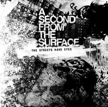 Album A Second From The Surface: The Streets Have Eyes