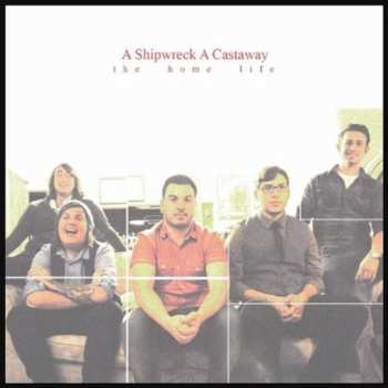 Album A Shipwreck A Castaway: Home Life