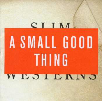 Album A Small, Good Thing: Slim Westerns Vol II