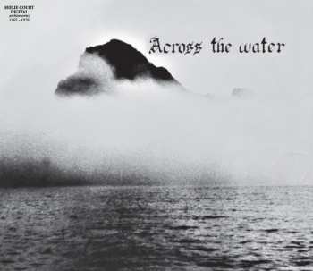 CD Across The Water: Across The Water LTD