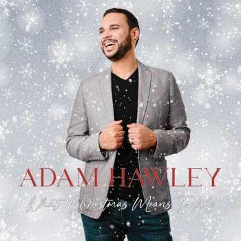 LP Adam Hawley: What Christmas Means To Me