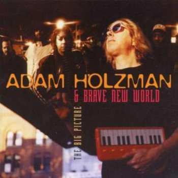 CD Adam Holzman & Brave New World: The Big Picture