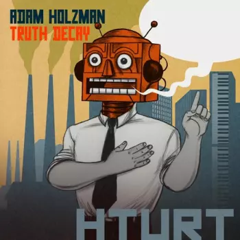Adam Holzman: Truth Decay