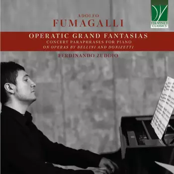 Operatic Grand Fantasias (Concert Paraphrases For Piano On Operas By Bellini And Donizetti)