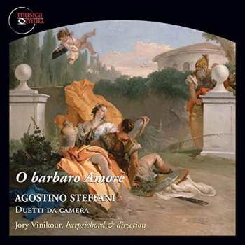 Album Agostino Steffani: O Barbaro Amore