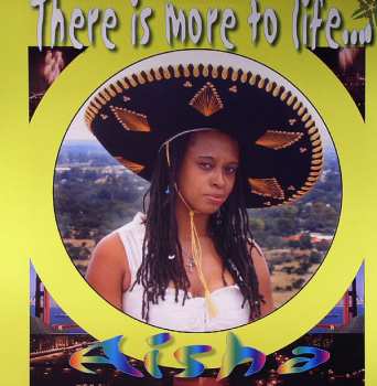LP Aisha: There Is More To Life...