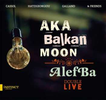 2CD Aka Moon: Aka Balkan Moon / AlefBa : Double Live