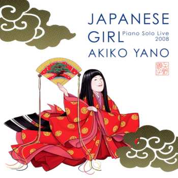 Album Akiko Yano: Japanese Girl  - Piano Solo Live 2008 -