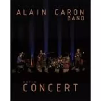 Alain Caron Le Band: En / In Concert