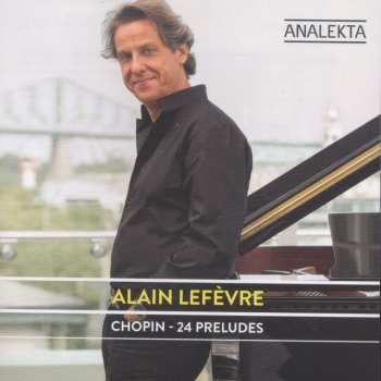 CD Alain Lefèvre: Chopin - 24 Préludes