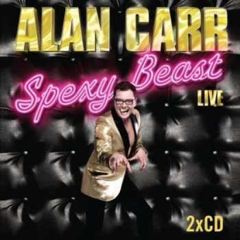 2CD Alan Carr: Spexy Beast Live