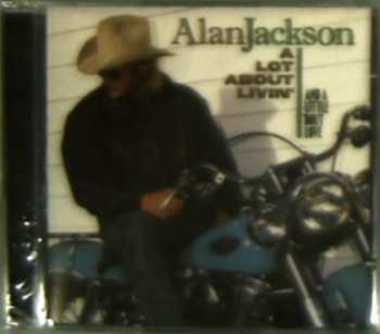 CD Alan Jackson: A Lot About Livin' A Little 'Bout Love