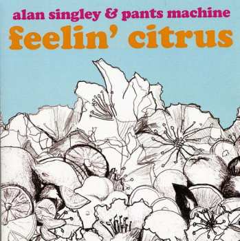 Album Alan Singley & Pants Machine: Feelin' Citrus