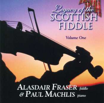 CD Alasdair Fraser: Legacy Of The Scottish Fiddle Volume 1