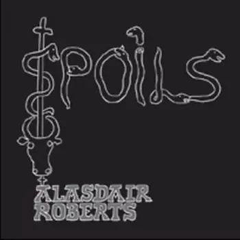 Alasdair Roberts: Spoils
