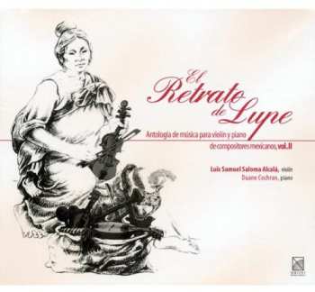 Album Alcala,luis Samuel Saloma / Cochran,duane: Portrait Of Lupe: Mexican Violin Anthology 2