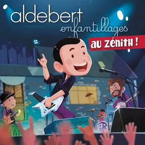 Aldebert: Enfantillages Au Zenith