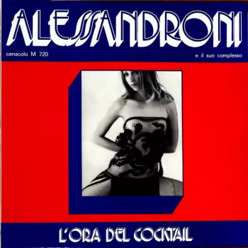 Alessandro Alessandroni E Il Suo Complesso: L'Ora Del Cocktail