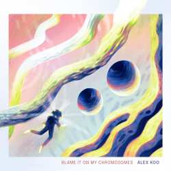 Album Alex Koo: Blame It On My Chromosomes