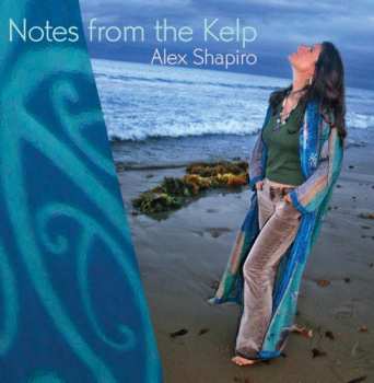 Album Alex Shapiro: Notes From The Kelp