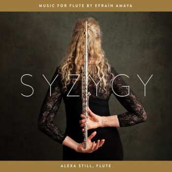 CD Alexa Still: Syzygy: Music For Flute By Efraín Amaya