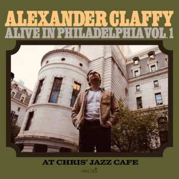 LP Alexander Claffy: Alive In Philadelphia 1