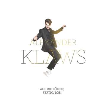 CD Alexander Klaws: Auf Die Bühne, Fertig, Los! LTD