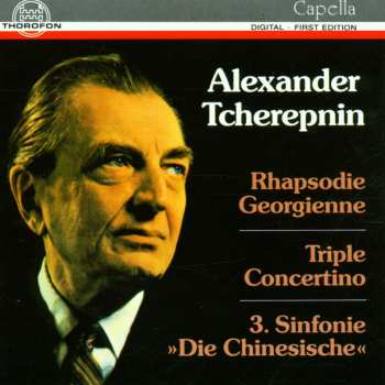 CD Alexander Tcherepnin: Rhapsodie Georgienne, Triple Concertino, 3. Sinfonie "Die Chinesische"