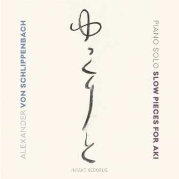 Album Alexander von Schlippenbach: Slow Pieces For Aki