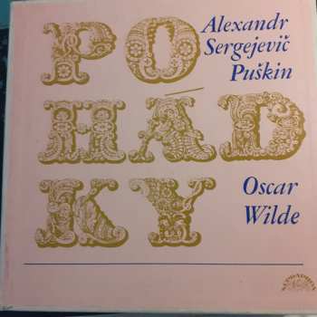 2LP Oscar Wilde: Pohádka O Mrtvé Princezně A Sedmi Bohatýrech / Pohádka O Rybáři A Rybce / Pohádka O Popovi A Jeho Dělníku Baldovi / Štastný Princ / Oddaný Přítel