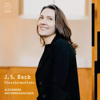 Alexandra Nepomnyashchaya: J.s. Bach: Transformations