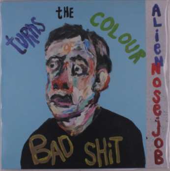 Album Alien Nosejob: Turns The Colour Of Bad Shit