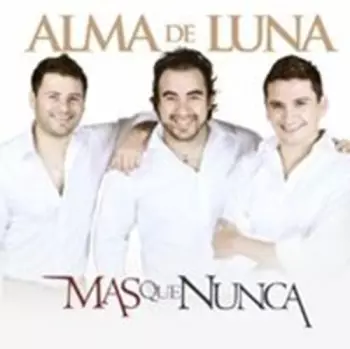 Alma De Luna: Mas Que Nunca