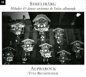 Album Yves Rechsteiner: Simelibärg (Mélodies & Danses Anciennes De Suisse Allemande)