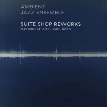 CD Ambient Jazz Ensemble: Suite Shop Reworks