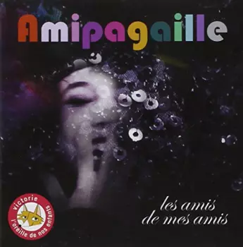 Amipagaille: Les Amis De Mes Amis