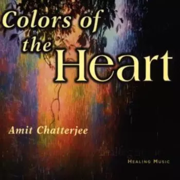 Amit Chatterjee: Colors Of The Heart
