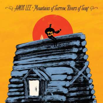 LP Amos Lee: Mountains Of Sorrow, Rivers Of Song