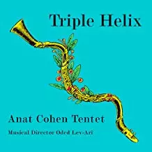 Anat Cohen Tentet: Triple Helix
