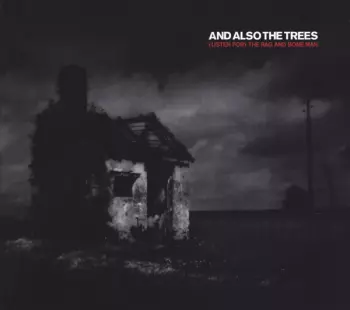 And Also The Trees: (Listen For) The Rag And Bone Man