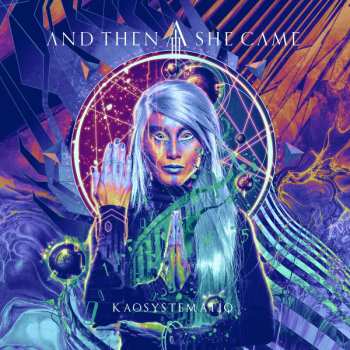 Album And Then She Came: Kaosystematiq