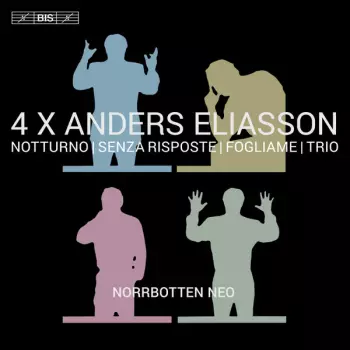 4 X Anders Eliasson - Chamber Works - Chamber Music: Notturno | Senza Risposte | Fogliame | Trio